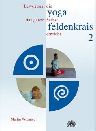 Yoga und Feldenkrais. Bd.2