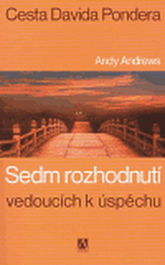 Sedm rozhodnutí vedoucích k úspěchu