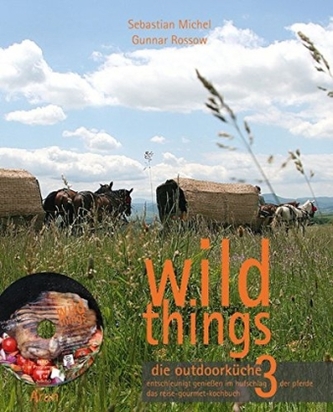 wild things - die outdoorküche, m. 1 DVD. Bd.3