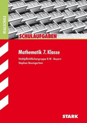Mathematik 7. Klasse, Wahlpflichtfächergruppe II/III, Bayern Mathematik 7. Klasse, Wahlpflichtfächergruppe II/III, Bayern