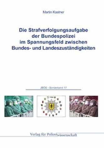 Die Strafverfolgungsaufgabe der Bundespolizei im Spannungsfeld zwischen Bundes- und Landeszuständigkeiten