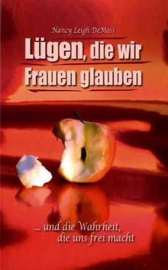 Lügen, die wir Frauen glauben