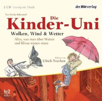 Die Kinder-Uni. Wolken, Wind und Wetter, 2 Audio-CDs