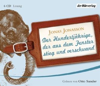 Der Hundertjährige, der aus dem Fenster stieg und verschwand, 6 Audio-CDs Der Hundertjährige, der aus dem Fenster stieg und verschwand, 6 Audio-CDs