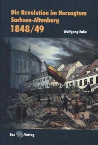Die Revolution im Herzogtum Sachsen-Altenburg 1848/49 Die Revolution im Herzogtum Sachsen-Altenburg 1848/49