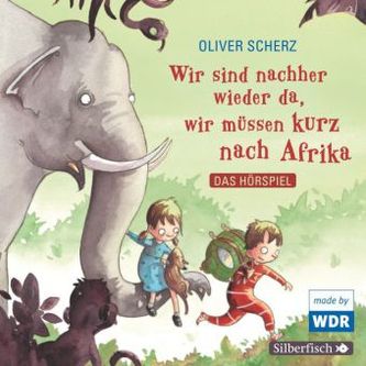Wir sind nachher wieder da, wir müssen kurz nach Afrika - Das Hörspiel, 1 Audio-CD