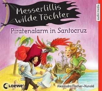 Messerlillis wilde Töchter - Piratenalarm in Santocruz, 2 Audio-CDs