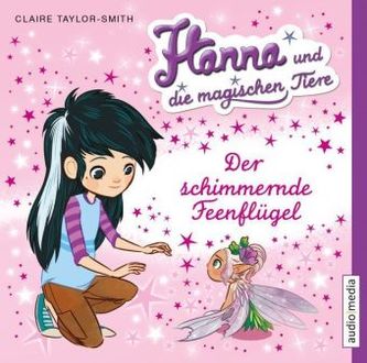 Hanna und die magischen Tiere - Der schimmernde Feenflügel, 1 Audio-CD