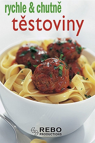Těstoviny - rychle & chutně