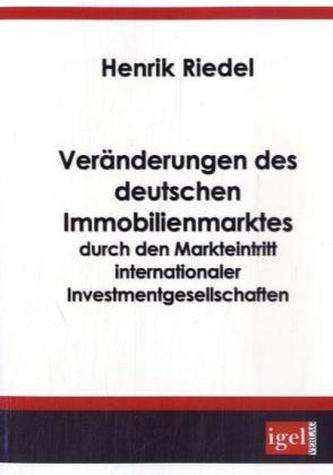 Veränderungen des deutschen Immobilienmarktes durch den Markteintritt internationaler Investmentgesellschaften