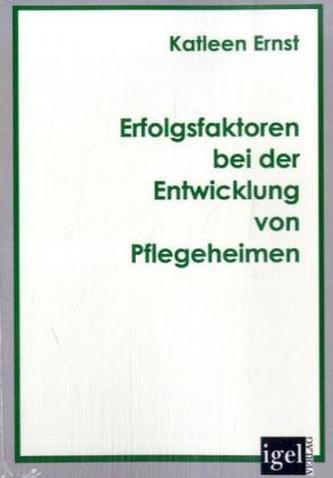Erfolgsfaktoren bei der Entwicklung von Pflegeheimen