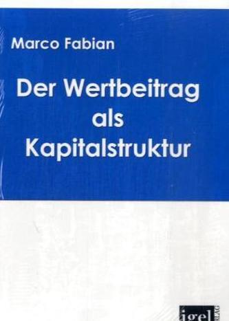 Der Wertbeitrag als Kapitalstruktur