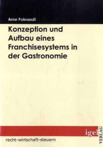 Konzeption und Aufbau eines Franchisesystems in der Gastronomie