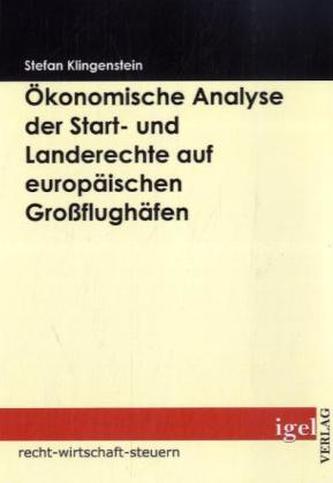 Ökonomische Analyse der Start- und Landerechte auf europäischen Großflughäfen