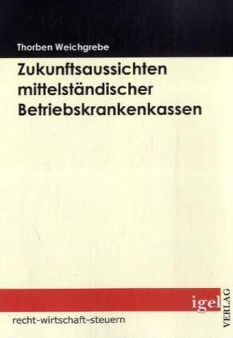 Die Zukunftsaussichten mittelständischer Betriebskrankenkassen