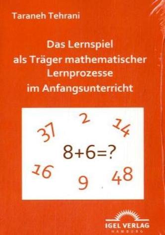 Das Lernspiel als Träger mathematischer Lernprozesse im Anfangsunterricht