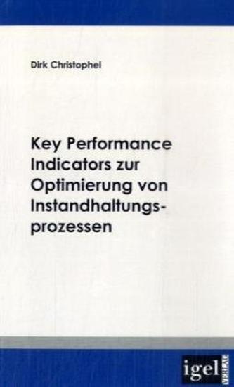 Key Performance Indicators zur Optimierung von Instandhaltungsprozessen