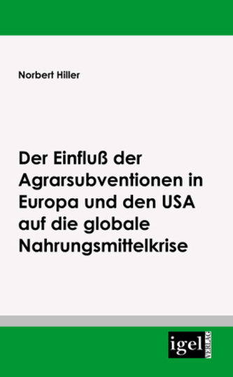 Der Einfluss der Agrarsubventionen in Europa und den USA auf die globale Nahrungsmittelkrise