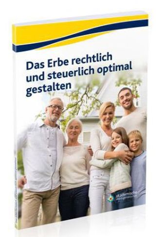Das Erbe rechtlich und steuerlich optimal gestalten