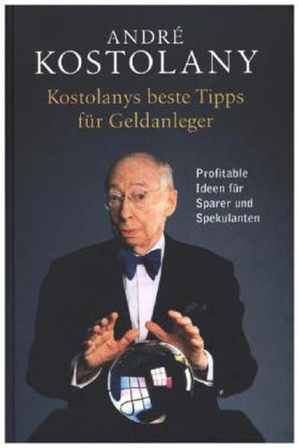 Kostolanys beste Tipps für Geldanleger