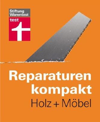 Reparaturen kompakt - Holz + Möbel