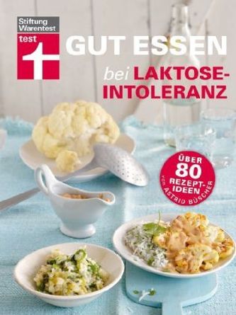 Gut essen bei Laktose-Intoleranz Gut essen bei Laktose-Intoleranz