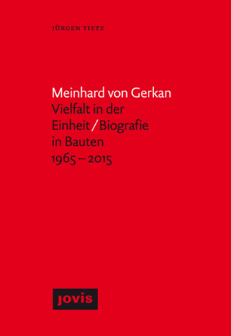 Meinhard von Gerkan - Vielfalt in der Einheit / Biografie in Bauten 1965-2015