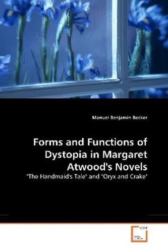 Forms and Functions of Dystopia in Margaret Atwood's Novels