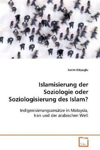 Islamisierung der Soziologie oder Soziologisierung  des Islam?