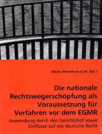 Die nationale Rechtswegerschöpfung als Voraussetzung für Verfahren vor dem EGMR
