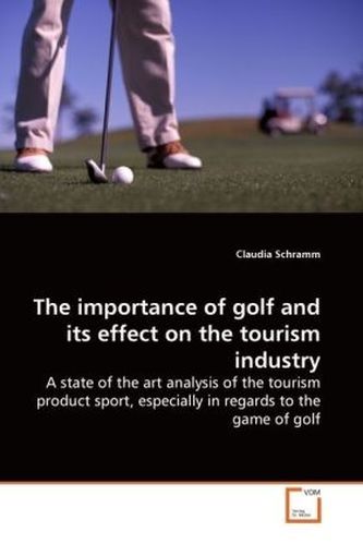 The importance of golf and its effect on the tourism  industry