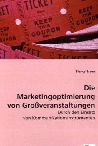 Die Marketingoptimierung von Großveranstaltungen durch den Einsatz von Kommunikationsinstrumenten