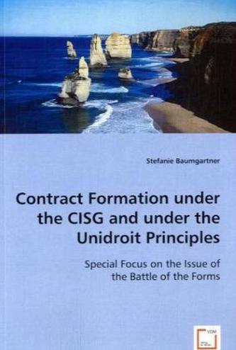 Contract Formation under the CISG and under the Unidroit Principles Contract Formation under the CISG and under the Unidroit Principles