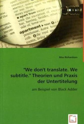 'We don ''t translate. We subtitle. ' Theorien und Praxis der Untertitelung