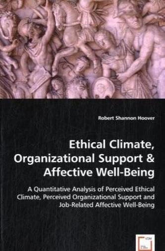 Ethical Climate, Organizational Support and Affective Well-Being