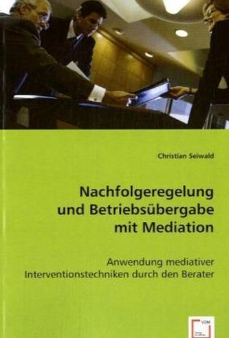 Nachfolgeregelung und Betriebsübergabe mit Mediation