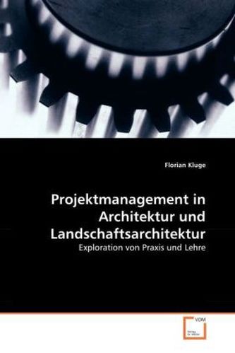 Projektmanagement in Architektur und Landschaftsarchitektur