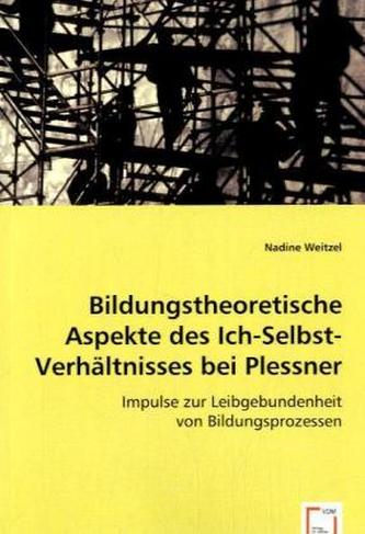 Bildungstheoretische Aspekte des Ich-Selbst-Verhältnisses bei Plessner