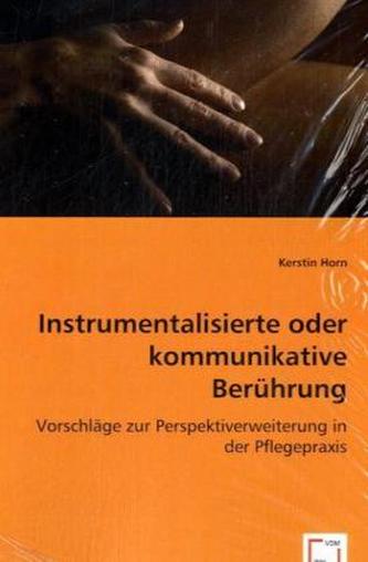 Instrumentalisierte oder kommunikative Berührung