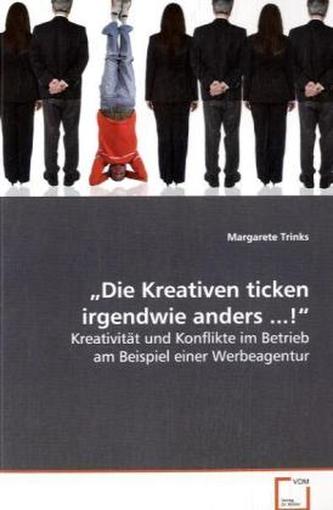 'Die Kreativen ticken irgendwie anders ...!'