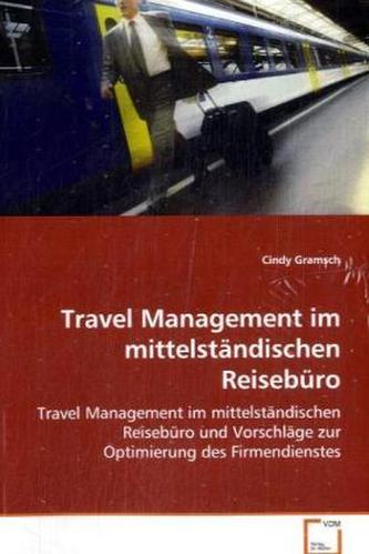 Travel Management im mittelständischen Reisebüro und Vorschläge zur Optimierung des Firmendienstes