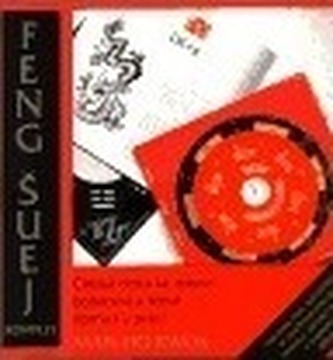 Feng šuej komplet : čínská cesta ke zdraví, bohatství a štěstí doma i v práci = Feng shui (Man-Ho Kwok, 2002)