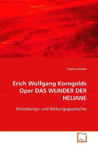 Erich Wolfgang Korngolds Oper  DAS WUNDER DER HELIANE