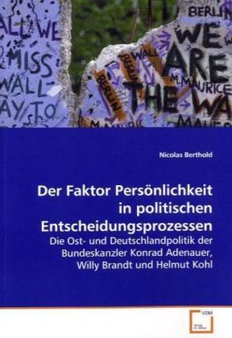 Der Faktor Persönlichkeit in politischen  Entscheidungsprozessen