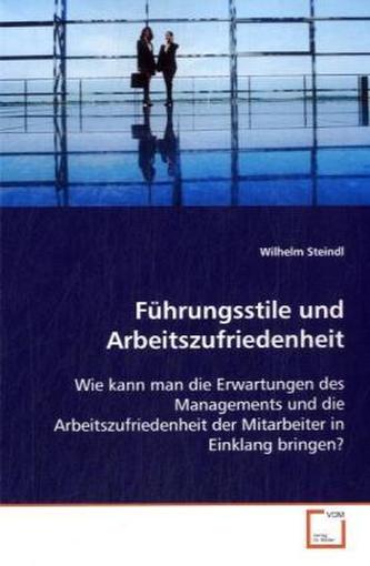 Führungsstile und Arbeitszufriedenheit