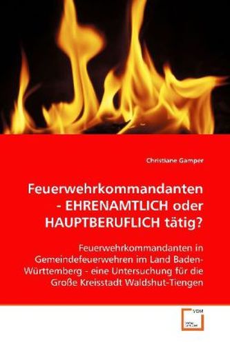 Feuerwehrkommandanten - EHRENAMTLICH oder  HAUPTBERUFLICH tätig?