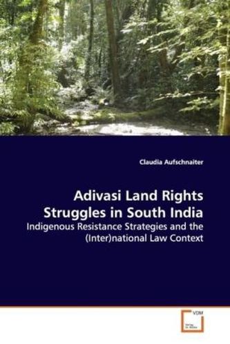 Adivasi Land Rights Struggles in South India Adivasi Land Rights Struggles in South India