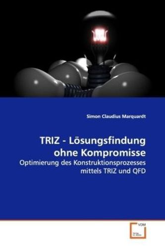 TRIZ - Lösungsfindung ohne Kompromisse