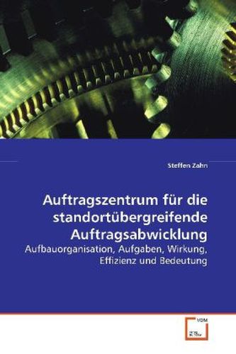 Auftragszentrum für die standortübergreifende  Auftragsabwicklung