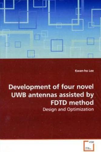 Development of four novel UWB antennas assisted by FDTD method